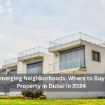 Emerging Neighborhoods: Where to Buy Property in Dubai in 2024