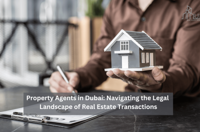 Property Agents in Dubai: Navigating the Legal Landscape of Real Estate Transactions