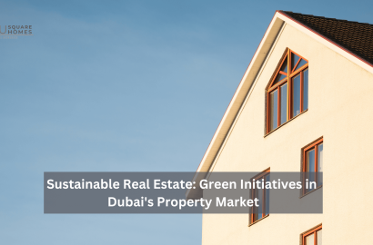 Sustainable Real Estate: Green Initiatives in Dubai's Property Market
